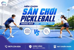 Nên chọn sân chơi Pickleball trong nhà hay ngoài trời?