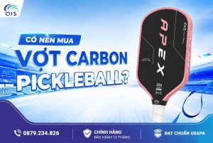 Có nên mua vợt Carbon Pickleball?