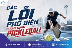 Các lỗi phổ biến khi chơi Pickleball