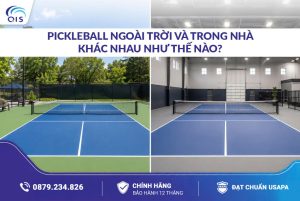 Pickleball ngoài trời và Pickleball trong nhà khác nhau như thế nào?