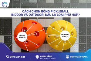 Cách chọn bóng Pickleball Indoor và Outdoor: đâu là loại phù hợp?