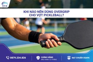 Khi nào nên dùng Overgrip cho vợt Pickleball?