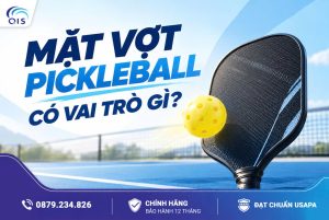Mặt vợt Pickleball có vai trò gì?