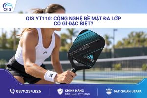 QIS YT110: Công nghệ bề mặt đa lớp có gì đặc biệt?