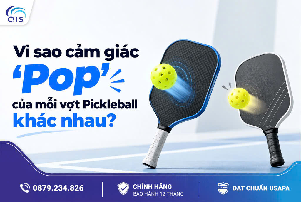 Vì sao cảm giác Pop của mỗi vợt Pickleball khác nhau